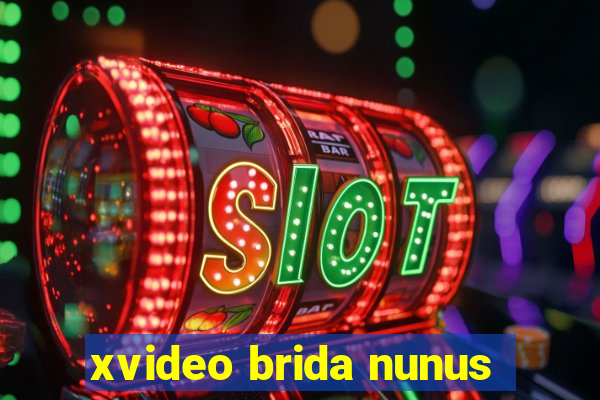 xvideo brida nunus